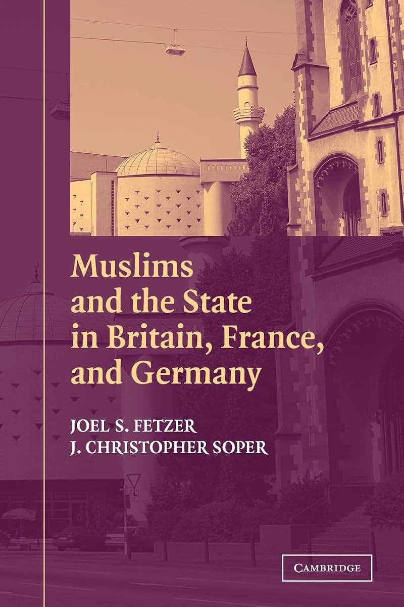 Muslims and the State in Britain, France, and Germany (Cambridge Studies in Social Theory, Religion and Politics)
