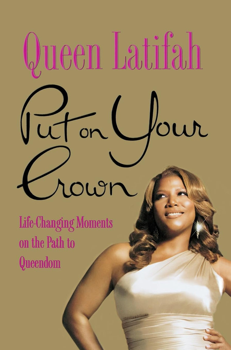 Put on Your Crown: Life-Changing Moments on the Path to Quee