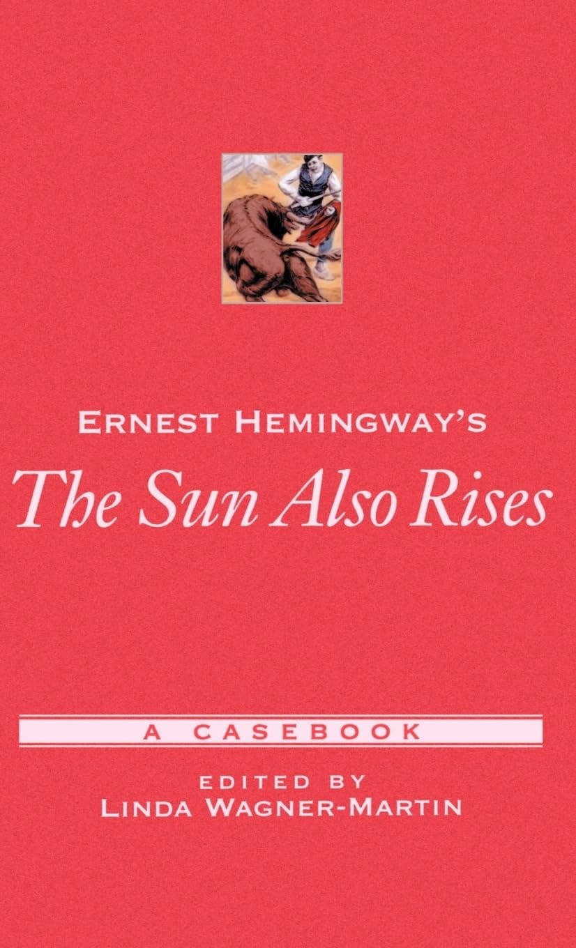 Ernest Hemingway's The Sun Also Rises: A Casebook (Casebooks in Criticism)