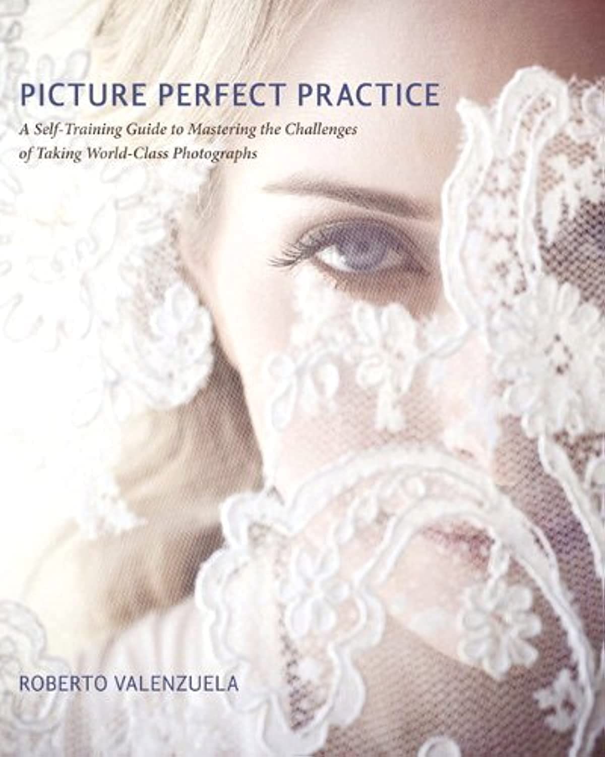Picture Perfect Practice: A Self-Training Guide to Mastering