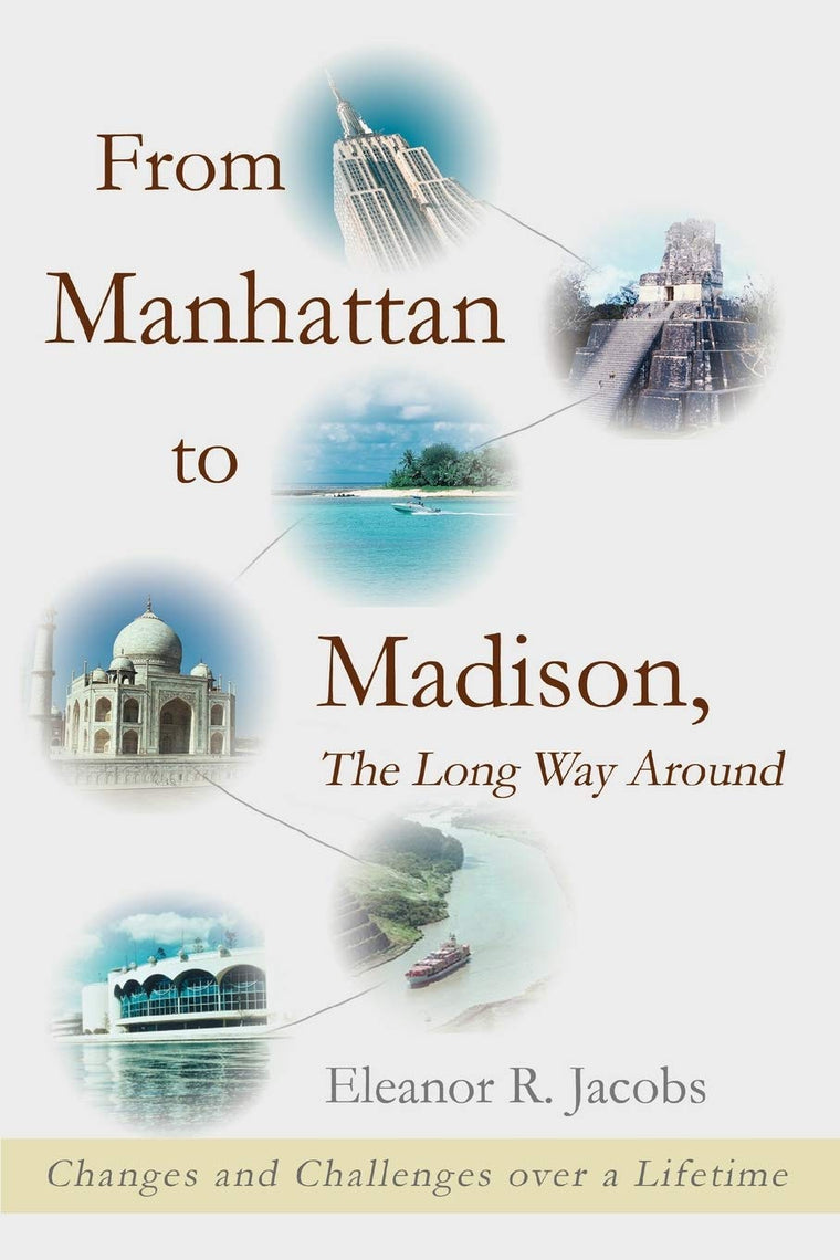 From Manhattan to Madison, The Long Way Around: Changes and Challenges over a Lifetime