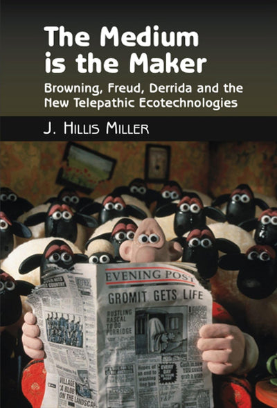 Medium is the Maker: Browning, Freud, Derrida and the New Telepathic Ecotechnologies (Critical Inventions)