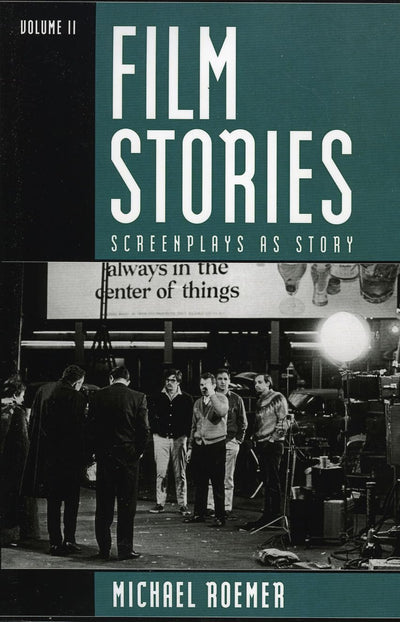 Film Stories: Screenplays as Story (Volume 2)