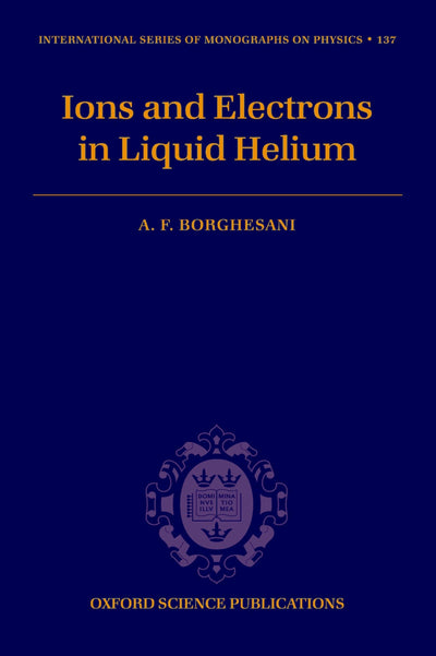 Electrons and Ions in Liquid Helium (International Series of Monographs on Physics)
