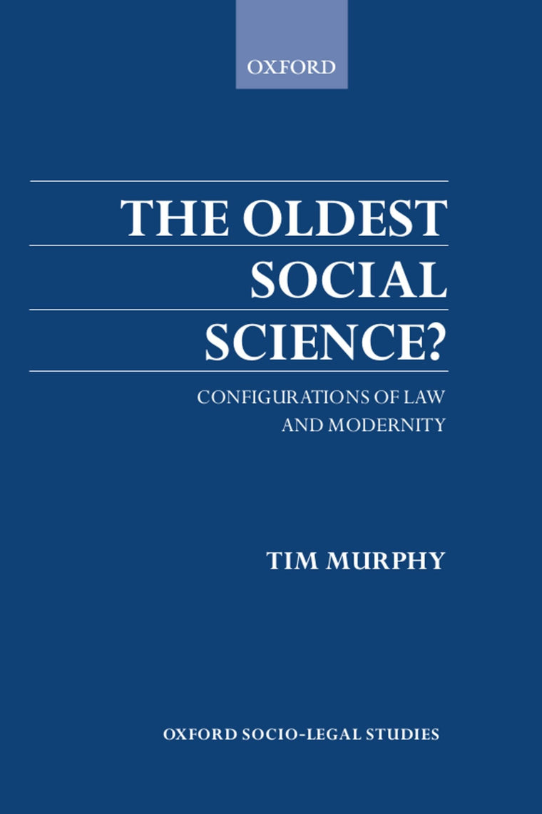 The Oldest Social Science: Configurations of Law and Modernity (Oxford Socio-Legal Studies)