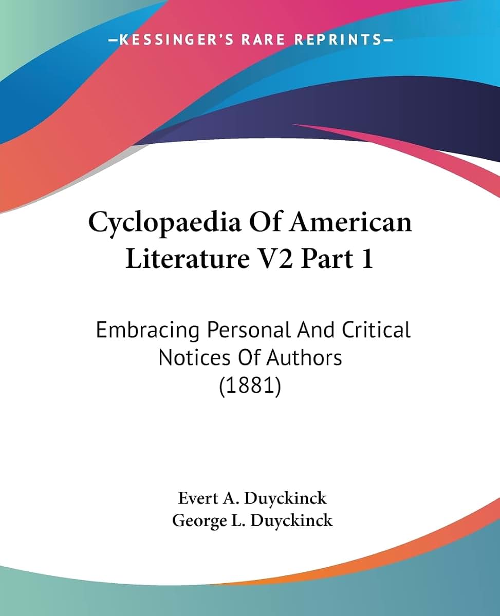Cyclopaedia Of American Literature V2 Part 1: Embracing Personal And Critical Notices Of Authors (1881)