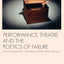 Performance Theatre and the Poetics of Failure (Routledge Advances in Theatre and Perfo)