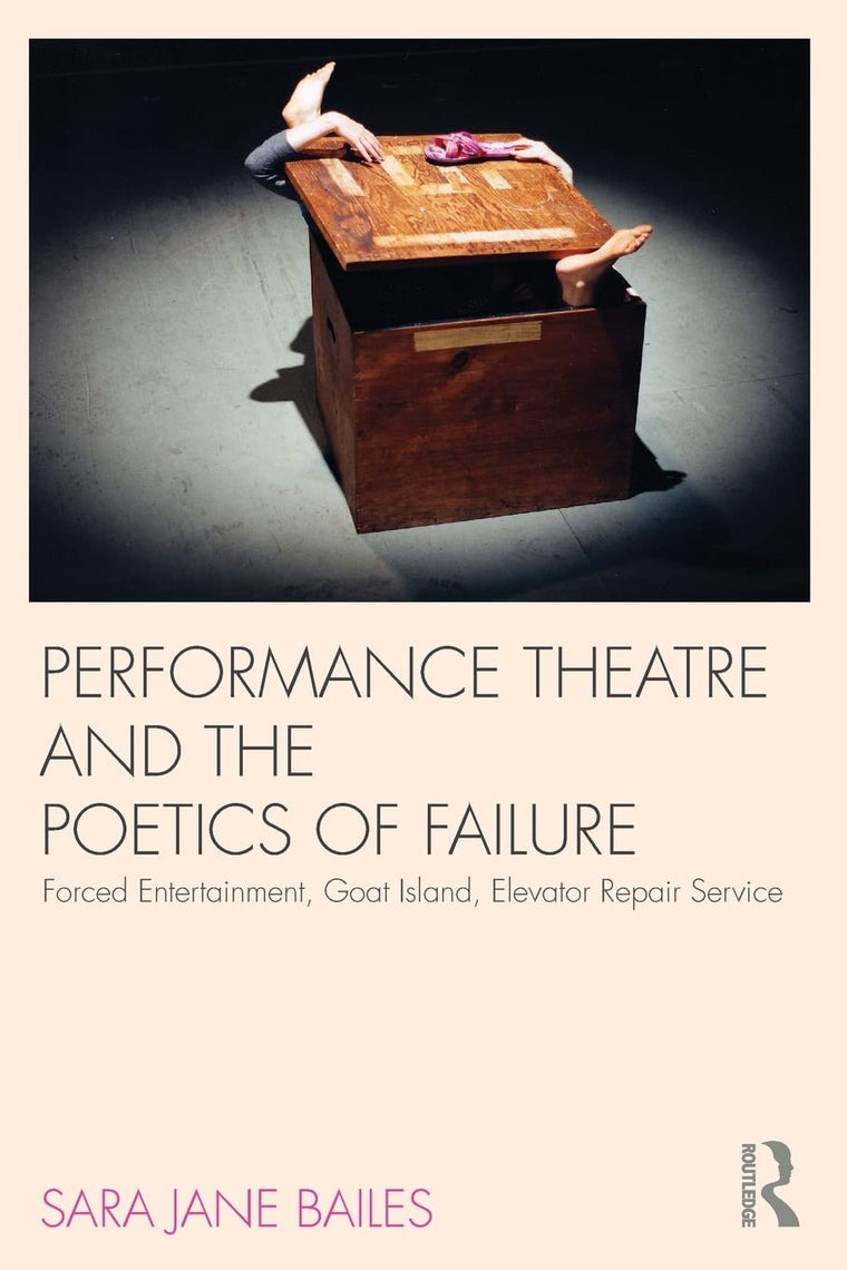 Performance Theatre and the Poetics of Failure (Routledge Advances in Theatre and Perfo)