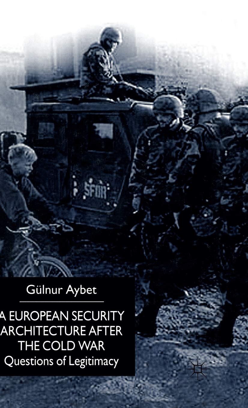 A European Security Architecture after the Cold War: Questions of Legitimacy