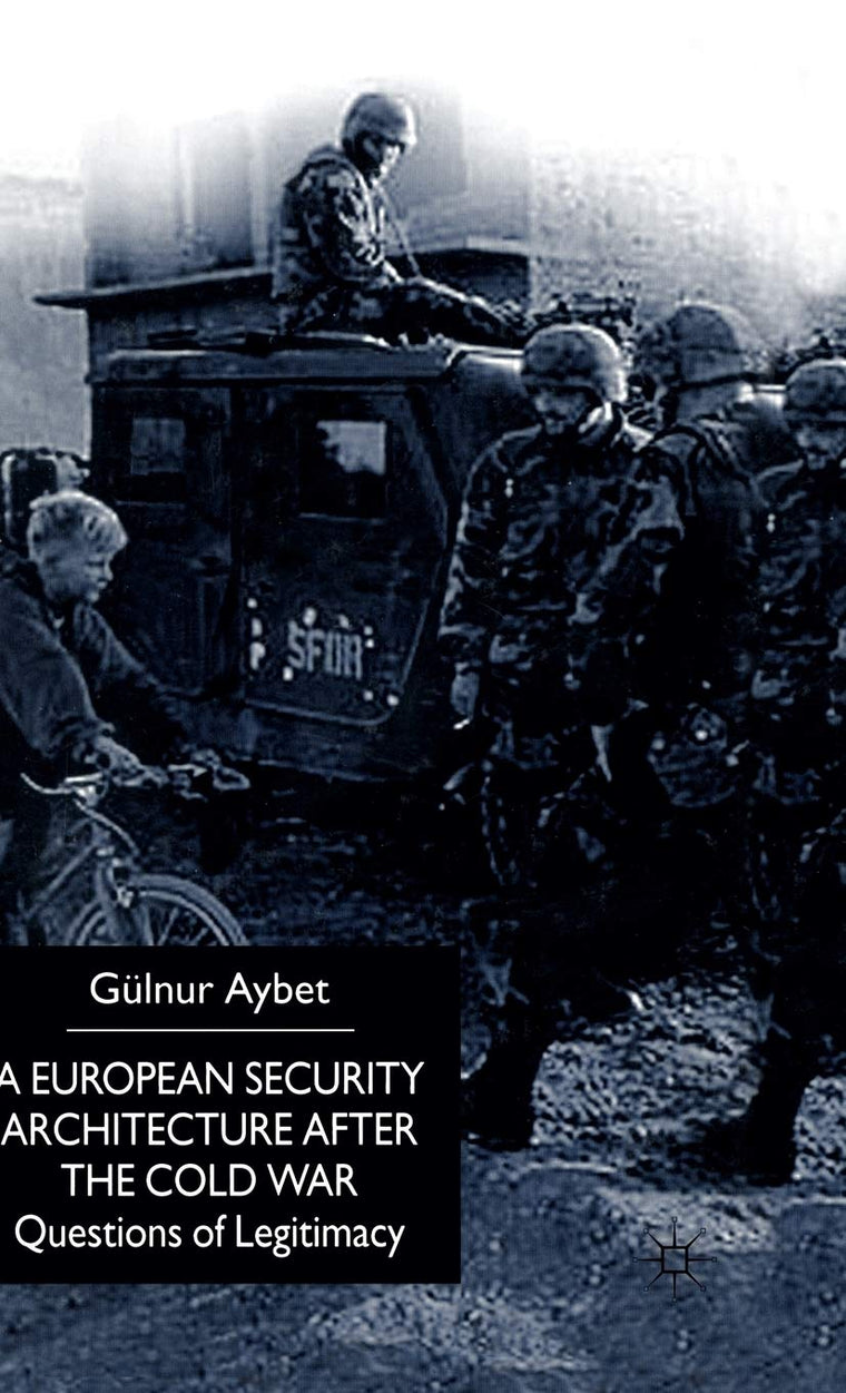 A European Security Architecture after the Cold War: Questions of Legitimacy