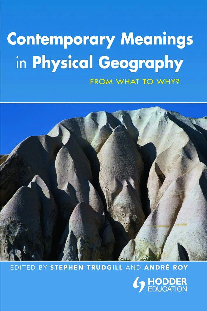 Contemporary Meanings in Physical Geography (Hodder Arnold Publication)