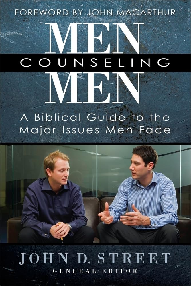 Men Counseling Men: A Biblical Guide to the Major Issues Men Face
