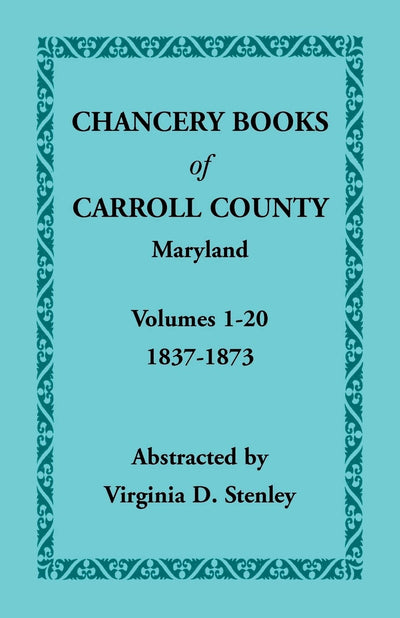 Chancery Books of Carroll County, Maryland, Volumes 1-20, 1837-1873