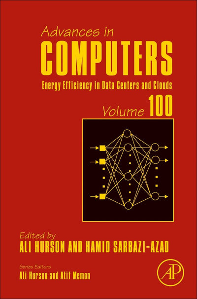 Energy Efficiency in Data Centers and Clouds (Volume 100) (Advances in Computers, Volume 100)