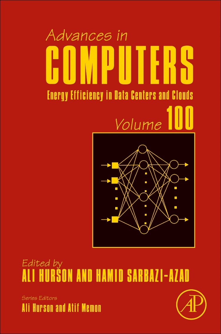 Energy Efficiency in Data Centers and Clouds (Volume 100) (Advances in Computers, Volume 100)