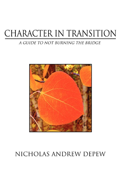 CHARACTER IN TRANSITION: A GUIDE TO NOT BURNING THE BRIDGE