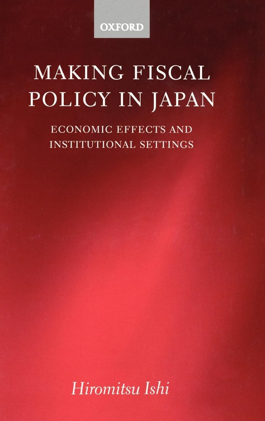 Making Fiscal Policy in Japan: Economic Effects and Institutional Settings