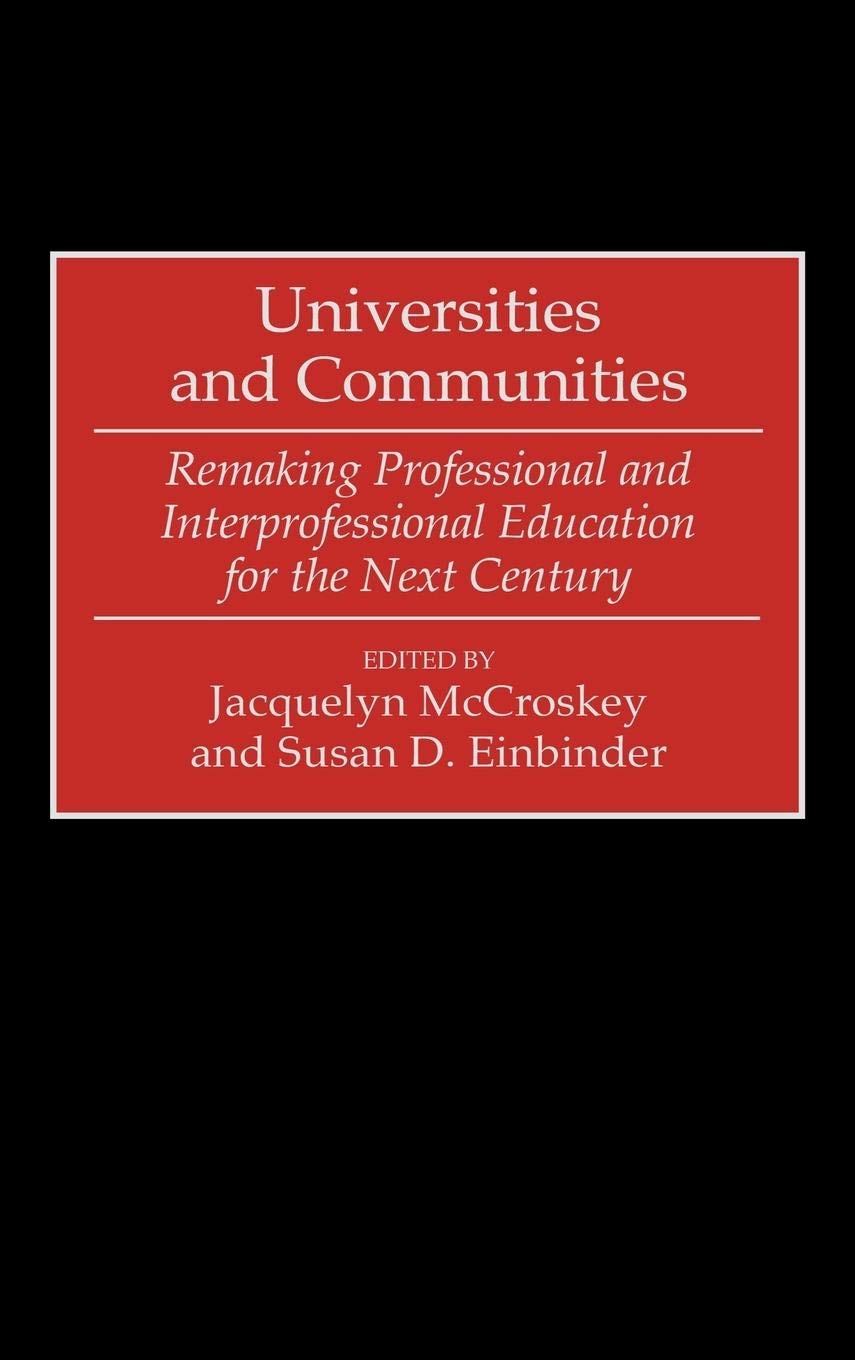 Universities and Communities: Remaking Professional and Interprofessional Education for the Next Century