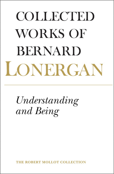 Understanding and Being: The Halifax Lectures on Insight, Volume 5 (Collected Works of Bernard Lonergan)