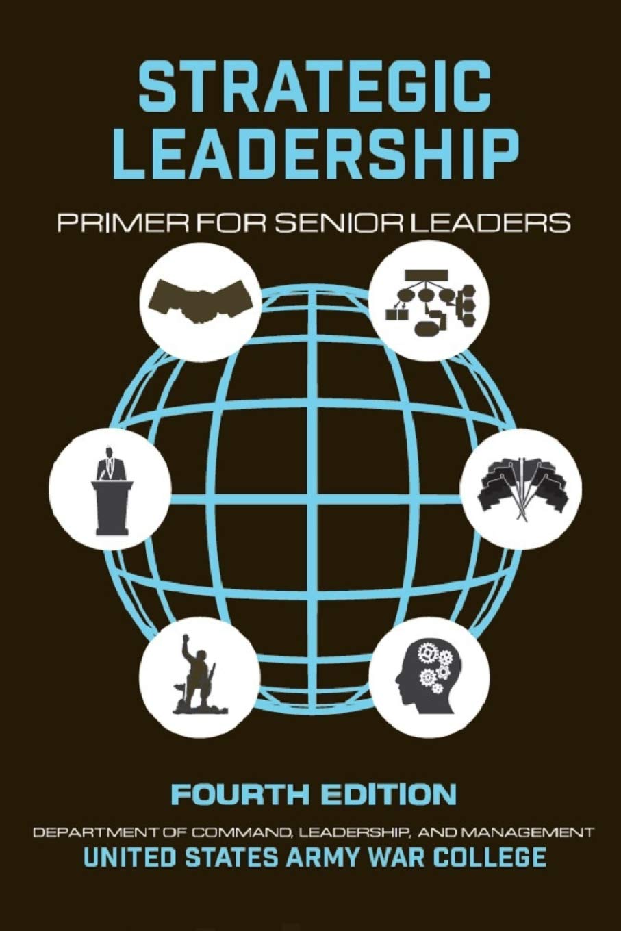 Strategic Leadership Primer for Senior Leaders: Fourth Edition