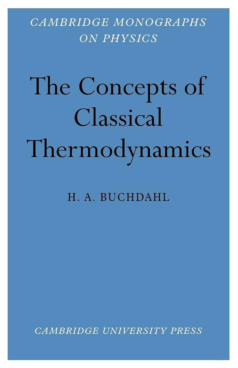 The Concepts of Classical Thermodynamics (Cambridge Monographs on Physics)