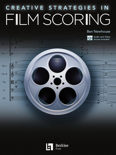 Creative Strategies in Film Scoring Audio and Video Access Included  Berklee Guide for Composers and Filmmakers  Learn to Score Music for Film, TV, and Video Games