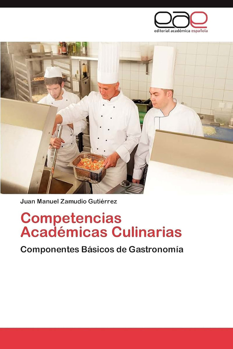 Competencias Académicas Culinarias: Componentes Básicos de Gastronomía (Spanish Edition)