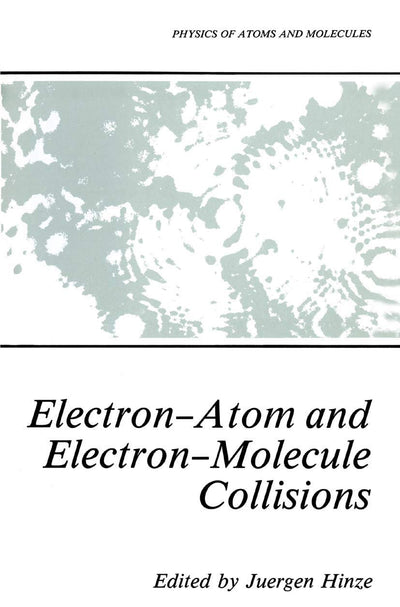 Electron-Atom and Electron-Molecule Collisions (Physics of Atoms and Molecules)