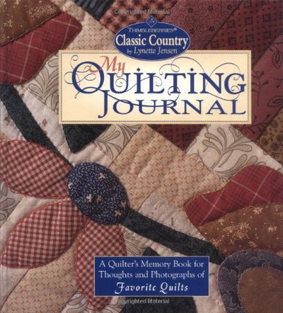 My Quilting Journal: A Quilter's Memory Book for Thoughts and Photographs of Favorite Quilts