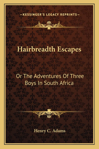 Hairbreadth Escapes: Or The Adventures Of Three Boys In South Africa