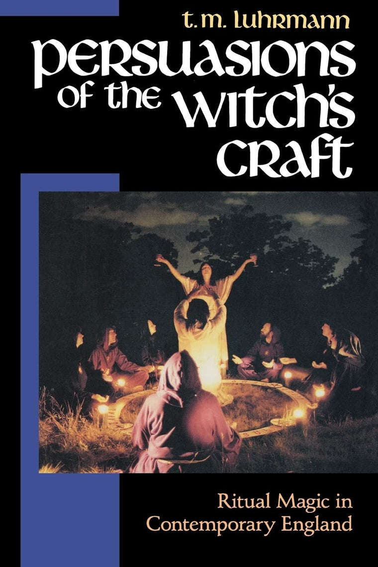 Persuasions of the Witch's Craft: Ritual Magic in Contemporary Culture