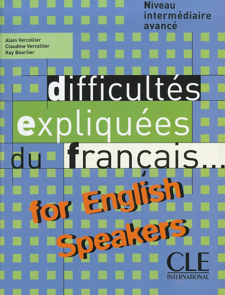 Difficultes Expliquees Du Francais for English Speakers Textbook (Intermediate/Advanced A2/B2) (French Edition)