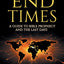 The End Times: A Guide to Bible Prophecy and the Last Days