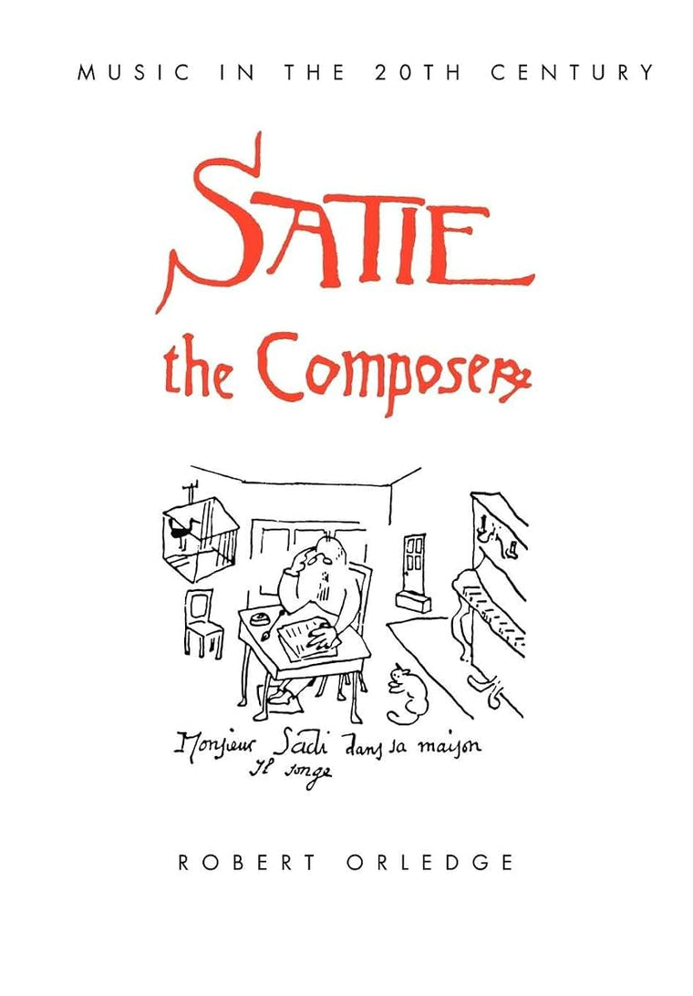 Satie the Composer (Music in the Twentieth Century)