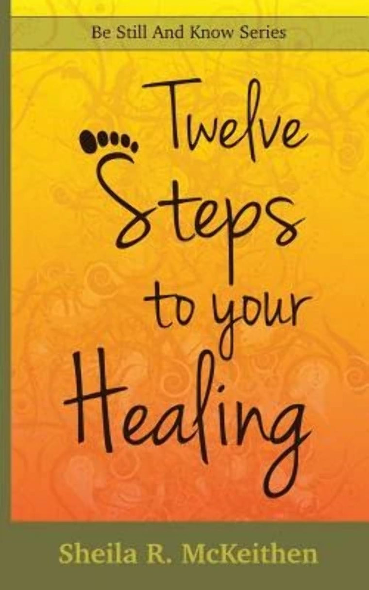 12 Steps to Your Healing (Be Still and Know)