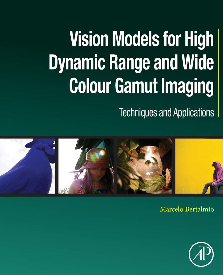 Vision Models for High Dynamic Range and Wide Colour Gamut Imaging: Techniques and Applications (Computer Vision and Pattern Recognition)