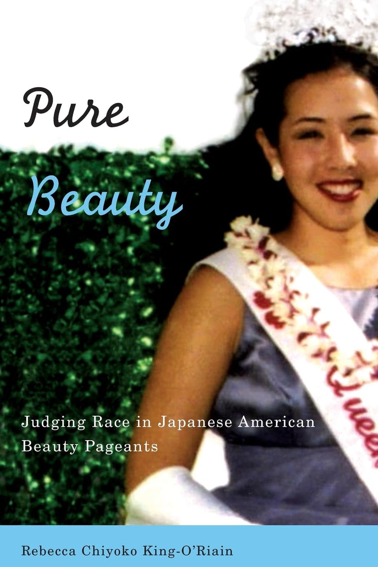 Pure Beauty: Judging Race in Japanese American Beauty Pageants