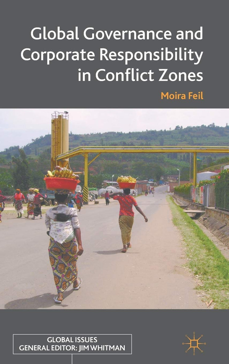 Global Governance and Corporate Responsibility in Conflict Zones (Global Issues)