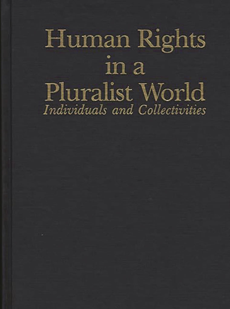 Human Rights in a Pluralist World: Individuals and Collectivities