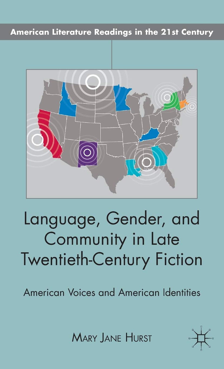 Language, Gender, and Community in Late Twentieth-Century Fiction: American Voices and American Identities (American Literature Readings in the 21st Century)