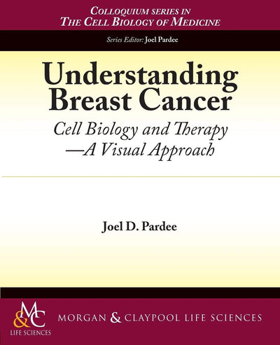 Understanding Breast Cancer (Colloquium Series on the Cell Biology of Medicine)