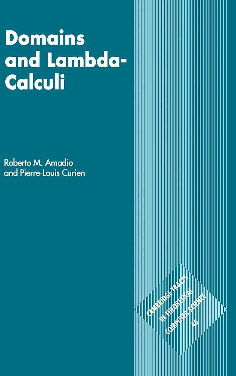 Domains and Lambda-Calculi (Cambridge Tracts in Theoretical Computer Science, Series Number 46)