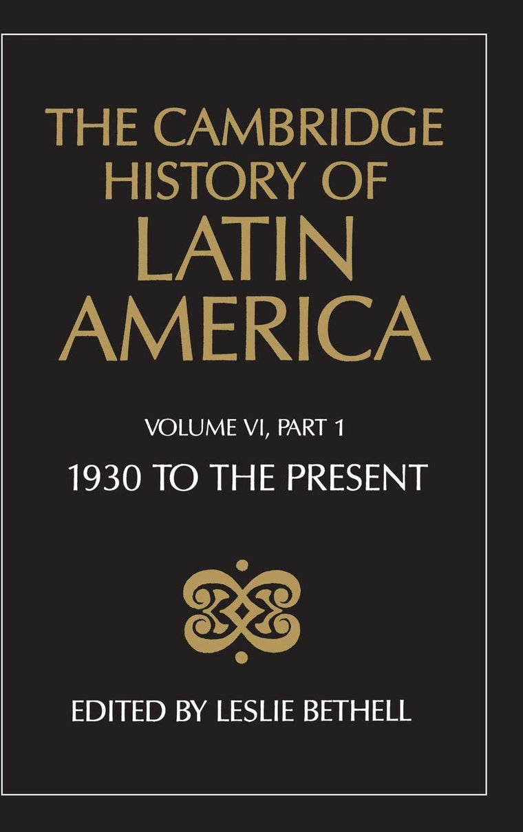 The Cambridge History of Latin America, Volume 6, Part 1: La