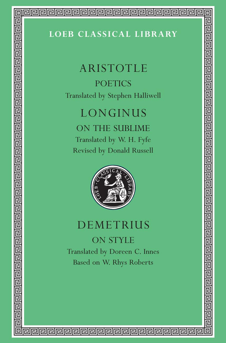 Aristotle:Poetics.; Longinus: On the Sublime; Demetrius: On