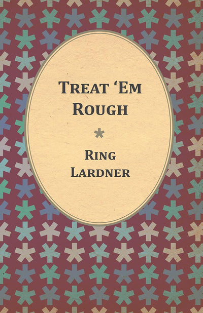 Treat 'Em Rough Letters From Jack The Kaiser Killer