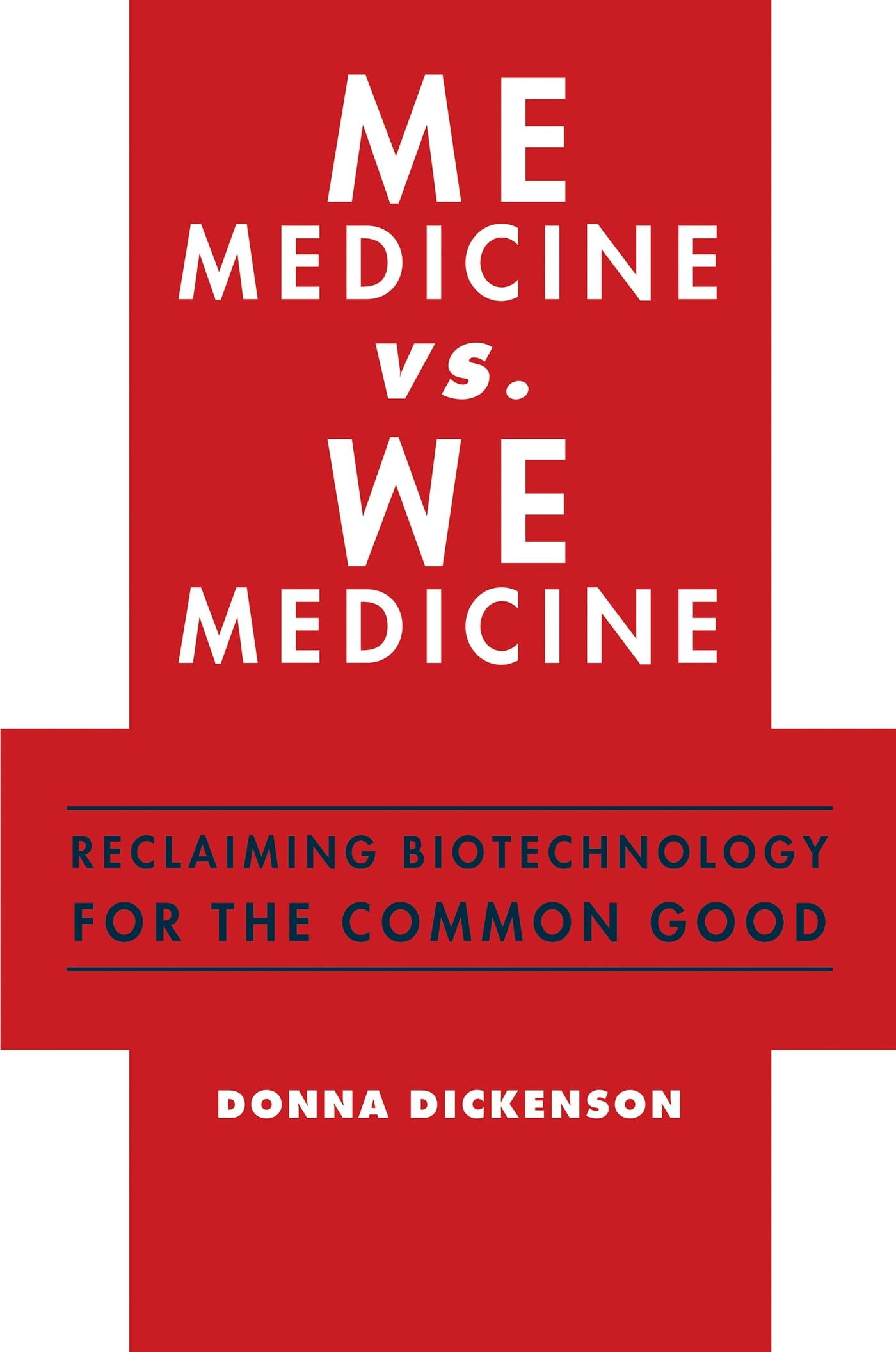 Me Medicine vs. We Medicine: Reclaiming Biotechnology for the Common Good