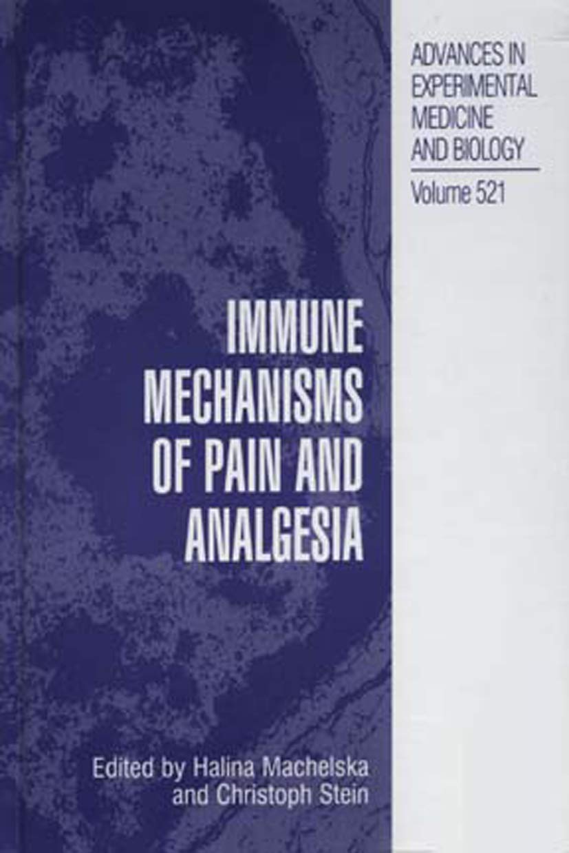 Immune Mechanisms of Pain and Analgesia (Advances in Experimental Medicine and Biology, 521)