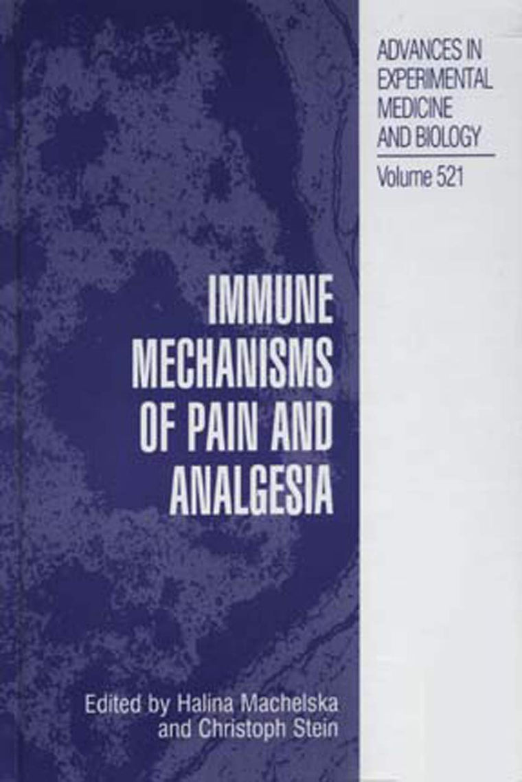 Immune Mechanisms of Pain and Analgesia (Advances in Experimental Medicine and Biology, 521)