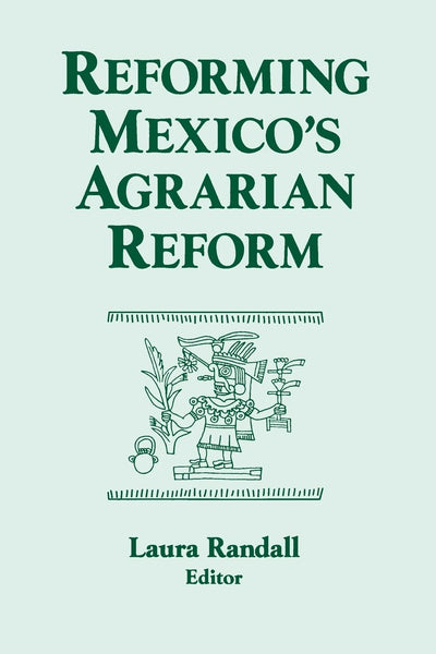 Reforming Mexico's Agrarian Reform (Columbia University Seminar Series)