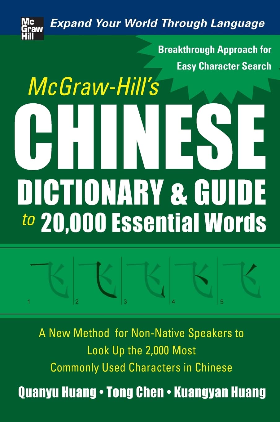 McGraw-Hill's Chinese Dictionary and Guide to 20,000 Essential Words: A New Method for Non-Native Speakers to Look Up the 2,000 Most Commonly Used Characters in Chinese